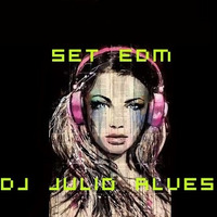 SET DJ JULIO ALVES EDM 27-08-2020 by DJ Julio Alves