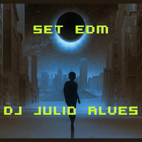 SET EDM DJ JULIO ALVES 08-04-2021 by DJ Julio Alves