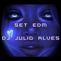 SET EDM DJ JULIO ALVES 07 -05 -2021 by DJ Julio Alves