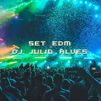 SET DJ JULIO ALVES EDM 21-05-2021 by DJ Julio Alves