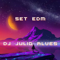 SET EDM DJ JULIO ALVES 30 - 07 - 2021 by DJ Julio Alves