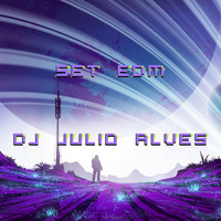 SET EDM DJ JULIO ALVES  26-08-2021 by DJ Julio Alves