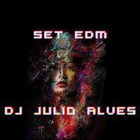 SET EDM DJ JULIO ALVES  16-09-2021 by DJ Julio Alves