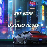 SET EDM DJ JULIO ALVES 07-04-2022 by DJ Julio Alves