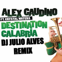 Alex Gaudino Vs Jim Tonique - Destination Calabria (DJ Julio Alves Remix)  www.facebook.com/djjulioalves by Dj julio Alves