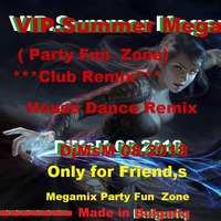 VIP.Summer Megamix ( Party Fun  Zone)- Club Remix  ( DjMsM 08.2018 ) by Miroslav Marinov