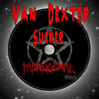 Van Dexter - Sucker (Paranormal Traxx) by Van Dexter