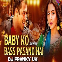 Baby Ko Bass Pasand Hai X I Like To Move It (Club Mix) DJ Franky Uk by DJ Franky UK