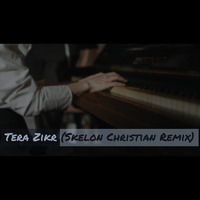 Tera Zikr (Skelon Christian Future Bass Remix) by Skelon Christian