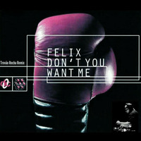 Felix - Don't You Want Me (Trovão Rocha Remix) DL- Re-Model Plus! Underground Dub. by DJ Trovão Rocha