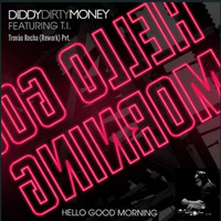 Puff Diddy &amp; Dirty Money Feat. T.I - Hello Good Morning (Trovão Rocha Private) DL- Re-Model Plus. by DJ Trovão Rocha