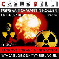 Casus belli 33 - 2018-02-07 Jadrové zbrane a energetika… by Slobodný Vysielač