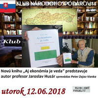 Klub národohospodárov Slovenska 14 - 2018-06-12 „Aj ekonómia je veda“ by Slobodný Vysielač