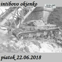 Intibovo okienko 34 - 2018-06-22 Operácia Barbarossa 1941 by Slobodný Vysielač