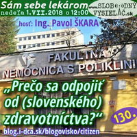 Sám sebe lekárom 130 - 2018-07-01 „Prečo sa odpojiť od (slovenského) zdravotníctva?“ by Slobodný Vysielač