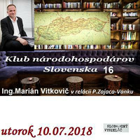Klub národohospodárov Slovenska 16 - 2018-07-10 s Ing.Mariánom Vitkovičom by Slobodný Vysielač