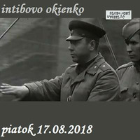 Intibovo okienko 38 - 2018-08-17 Operace Dunaj 1968 by Slobodný Vysielač