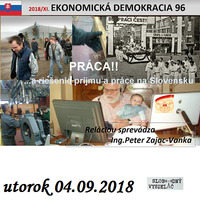 Ekonomická demokracia 96 - 2018-09-04 PRÁCA!!! …a riešenie príjmu a práce na Slovensku by Slobodný Vysielač
