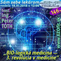 Sám sebe lekárom 146 - 2018-11-18 „BIO-logická medicína — tretia revolúcia v medicíne“ by Slobodný Vysielač