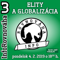 InfoRovnováha 03 - 2019-02-04 Elity a globalizácia… by Slobodný Vysielač