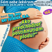 Sám sebe lekárom 162 - 2019-03-24 „Ako predchádzať postihnutiam plodu ? 2“ by Slobodný Vysielač