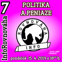 InfoRovnováha 07 - 2019-04-15 Politika a peniaze by Slobodný Vysielač