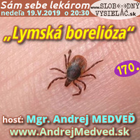 Sám sebe lekárom 170 - 2019-05-19 „Lymská borelióza“ by Slobodný Vysielač