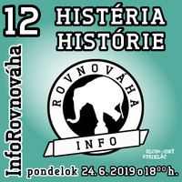 InfoRovnováha 12 - 2019-06-24 Histéria histórie by Slobodný Vysielač