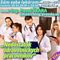 Sám sebe lekárom 176 - 2019-06-30 „Nedostatok zdravotníckych pracovníkov“ by Slobodný Vysielač