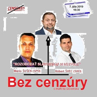 Bez cenzúry 139 - 2019-07-07 „ROZOBRAŤ SLOVENSKO SI NEDÁME„…„O SPÁJANÍ SA VLASTENECKÝCH SÍL NA SLOVENSKU“ by Slobodný Vysielač