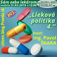 Sám sebe lekárom 203 - 2019-12-29 „Lieková politika 4.“ by Slobodný Vysielač