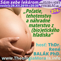 Sám sebe lekárom 204 - 2019-12-29 „Počatie, tehotenstvo a náhradné materstvo z (bio)etického hľadiska“ by Slobodný Vysielač