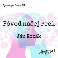Synergeticum 87 - 2020-03-17 Ján Kozák by Slobodný Vysielač