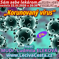 Sám sebe lekárom 214 - 2020-03-22 „Korunovaný vírus“ by Slobodný Vysielač