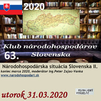 Klub národohospodárov Slovenska 63 - 2020-03-31 Národohospodárska situácia Slovenska II. koniec marca 2020 by Slobodný Vysielač