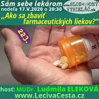 Sám sebe lekárom 223 - 2020-05-17 „Ako sa zbaviť farmaceutických liekov ?“ by Slobodný Vysielač