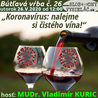 Bútľavá vŕba 26 - 2020-05-26 „Koronavírus: nalejme si čistého vína !“ by Slobodný Vysielač