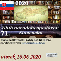 Klub národohospodárov Slovenska 71 - 2020-06-16 Bude na Slovensku každý deň NEDEĽA ? by Slobodný Vysielač