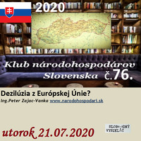 Klub národohospodárov Slovenska 76 - 2020-07-21 Dezilúzia z Európskej Únie? by Slobodný Vysielač