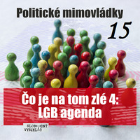 Politické mimovládky 15 - 2020-08-21 Čo je na tom zlé ? 4 – LGB agenda by Slobodný Vysielač