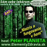 Sám sebe lekárom 240 - 2020-09-06 „Matrix a fungovanie v ňom“ by Slobodný Vysielač