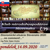 Klub národohospodárov Slovenska 79 - 2020-09-14 Ekonomická situácia Slovensko 2020 : „…no comment !…“ by Slobodný Vysielač