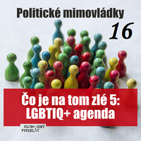 Politické mimovládky 16 - 2020-09-18 Čo je na tom zlé ? 5 – LGBTIQ+ agenda by Slobodný Vysielač