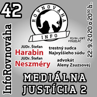 InfoRovnováha 42 - 2020-09-22 Mediálna justícia 2. by Slobodný Vysielač
