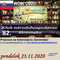 Klub národohospodárov Slovenska 82 - 2020-11-23 Rok 2020: Príprava na kolonizáciu Slovenska ? by Slobodný Vysielač