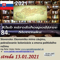 Klub národohospodárov Slovenska 84 - 2021-01-13 Slovensko : Ekonomika mimo záujmu, pokračovanie kolonizácie a zmena politického režimu by Slobodný Vysielač