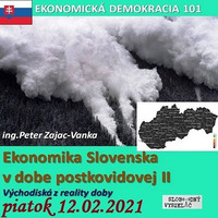 Ekonomická demokracia 101 - 2021-02-12 Ekonomika Slovenska v dobe postkovidovej II. by Slobodný Vysielač