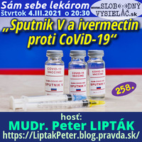 Sám sebe lekárom 258 - 2021-03-04 „Sputnik V a ivermectin proti CoViD-19“ by Slobodný Vysielač