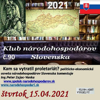 Klub národohospodárov Slovenska 90 - 2021-04-15 Kam sa vytratil proletariát ? by Slobodný Vysielač