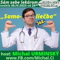 Sám sebe lekárom 342 - 2023-04-30 „Samo-liečba“ by Slobodný Vysielač